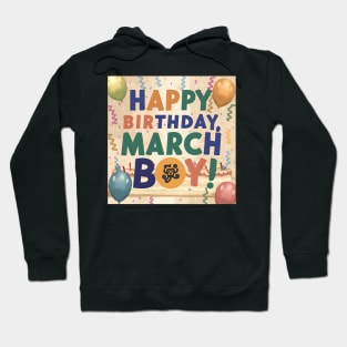 Happy Birthday March boy Hoodie